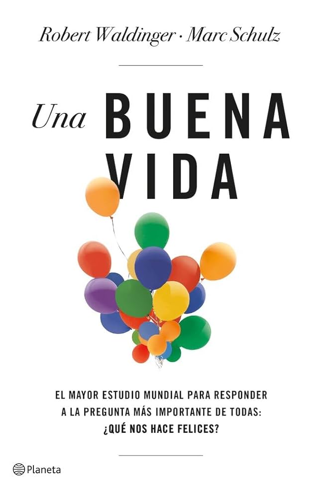 Una buena vida de Robert Waldinger y Marc Schulz