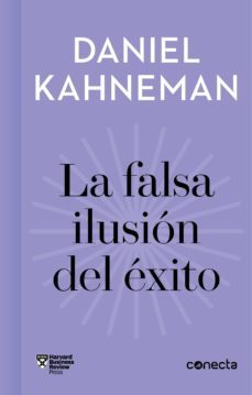 La falsa ilusión del éxito de Daniel Kahneman